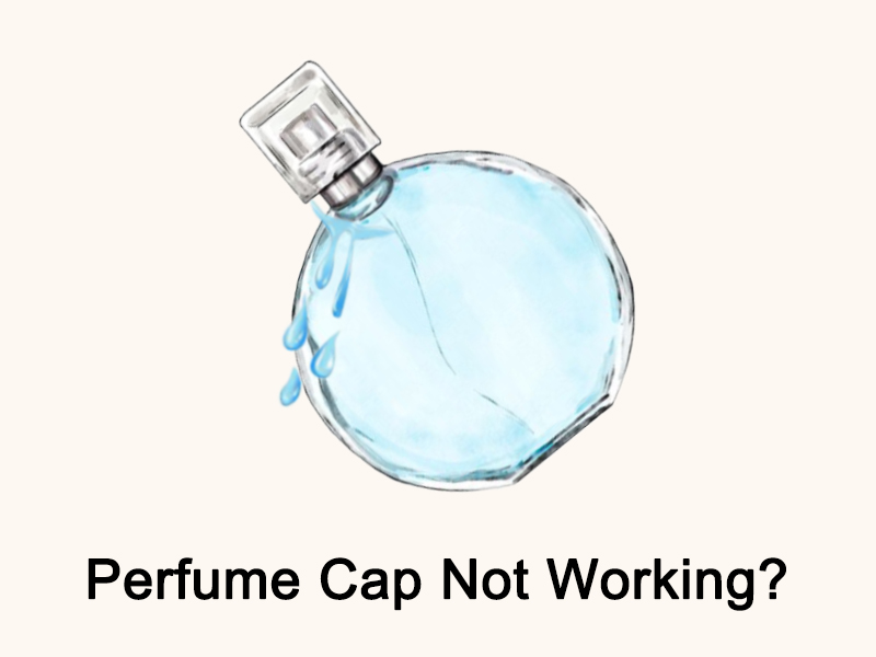 Perfume Cap Not Working?