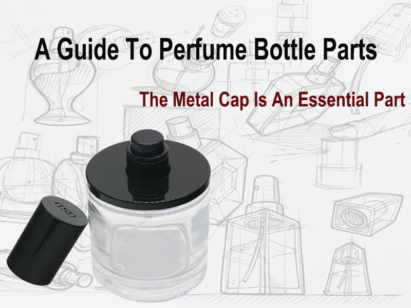 A Guide to Perfume Bottle Parts